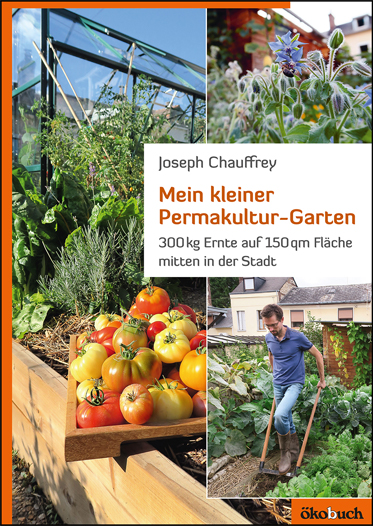 Joseph Chauffrey - Mein kleiner Permakultur-Garten